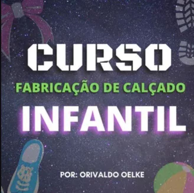 Curso de Calçados Infantis - Prof. Orivaldo Oelke